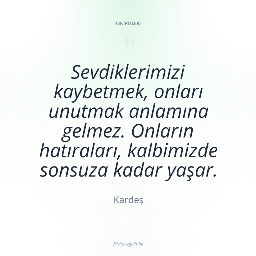 Sevdiklerimizi kaybetmek, onları unutmak anlamına gelmez. Onların hatıraları, kalbimizde sonsuza…