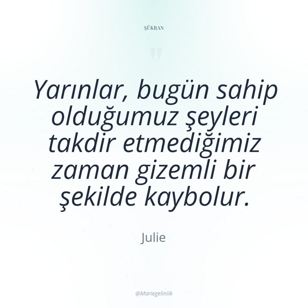 Yarınlar, bugün sahip olduğumuz şeyleri takdir etmediğimiz zaman gizemli bir…