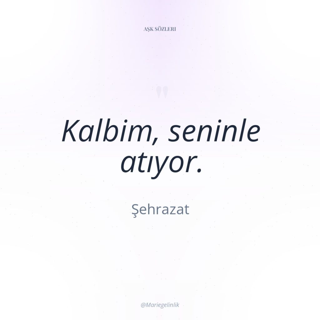 Kalbim, seninle atıyor.