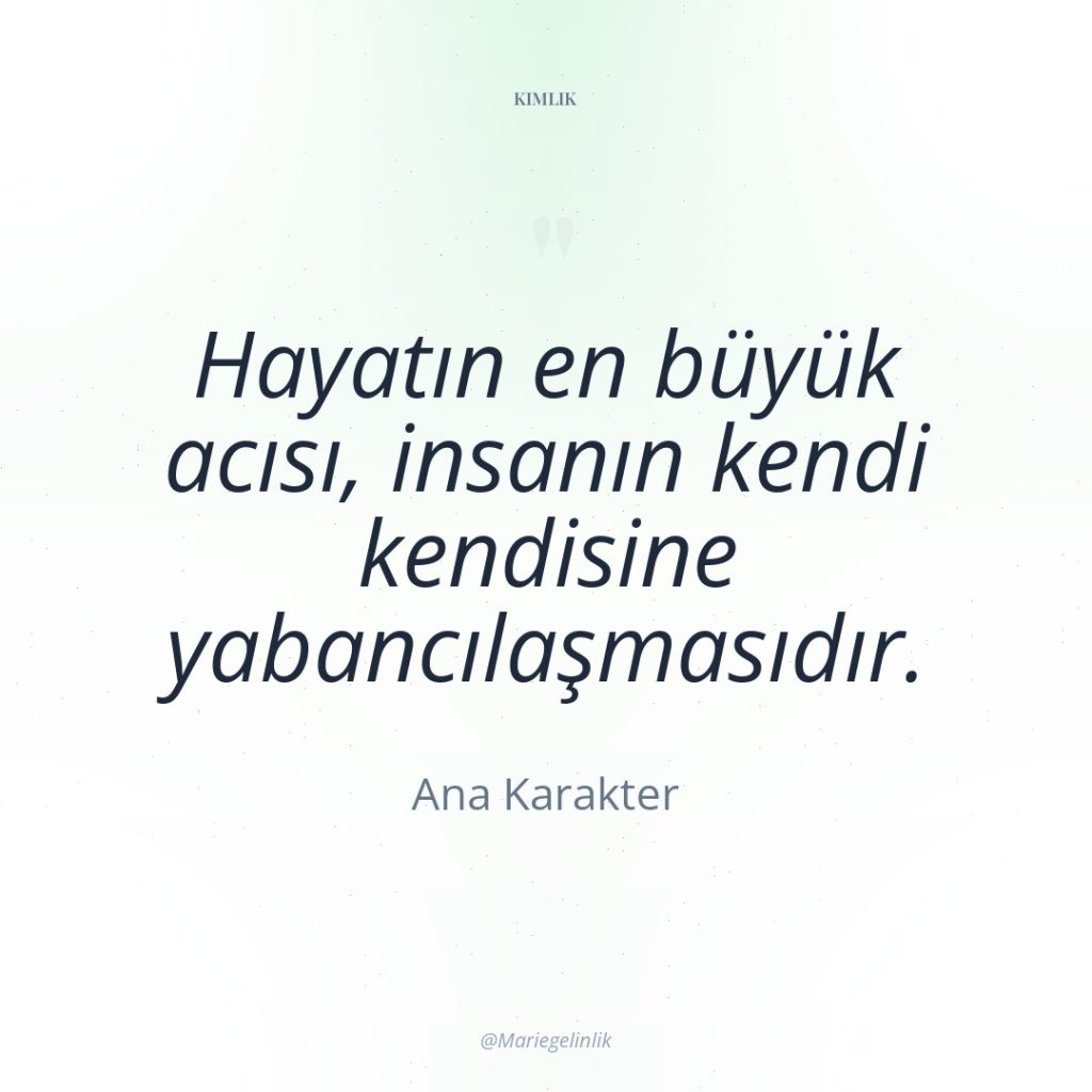 Hayatın en büyük acısı, insanın kendi kendisine yabancılaşmasıdır.