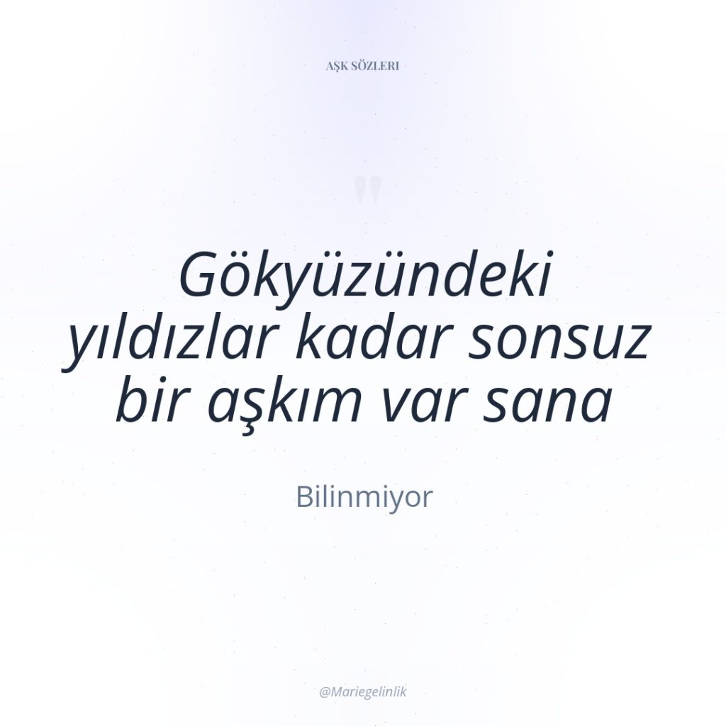 Gökyüzündeki yıldızlar kadar sonsuz bir aşkım var sana