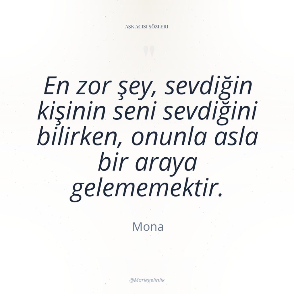 En zor şey, sevdiğin kişinin seni sevdiğini bilirken, onunla asla…