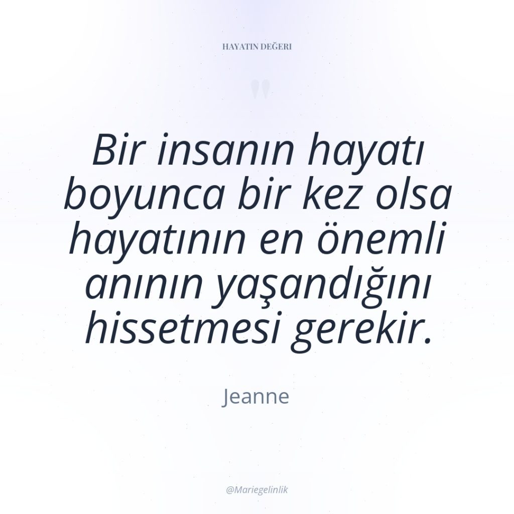 Bir insanın hayatı boyunca bir kez olsa hayatının en önemli…