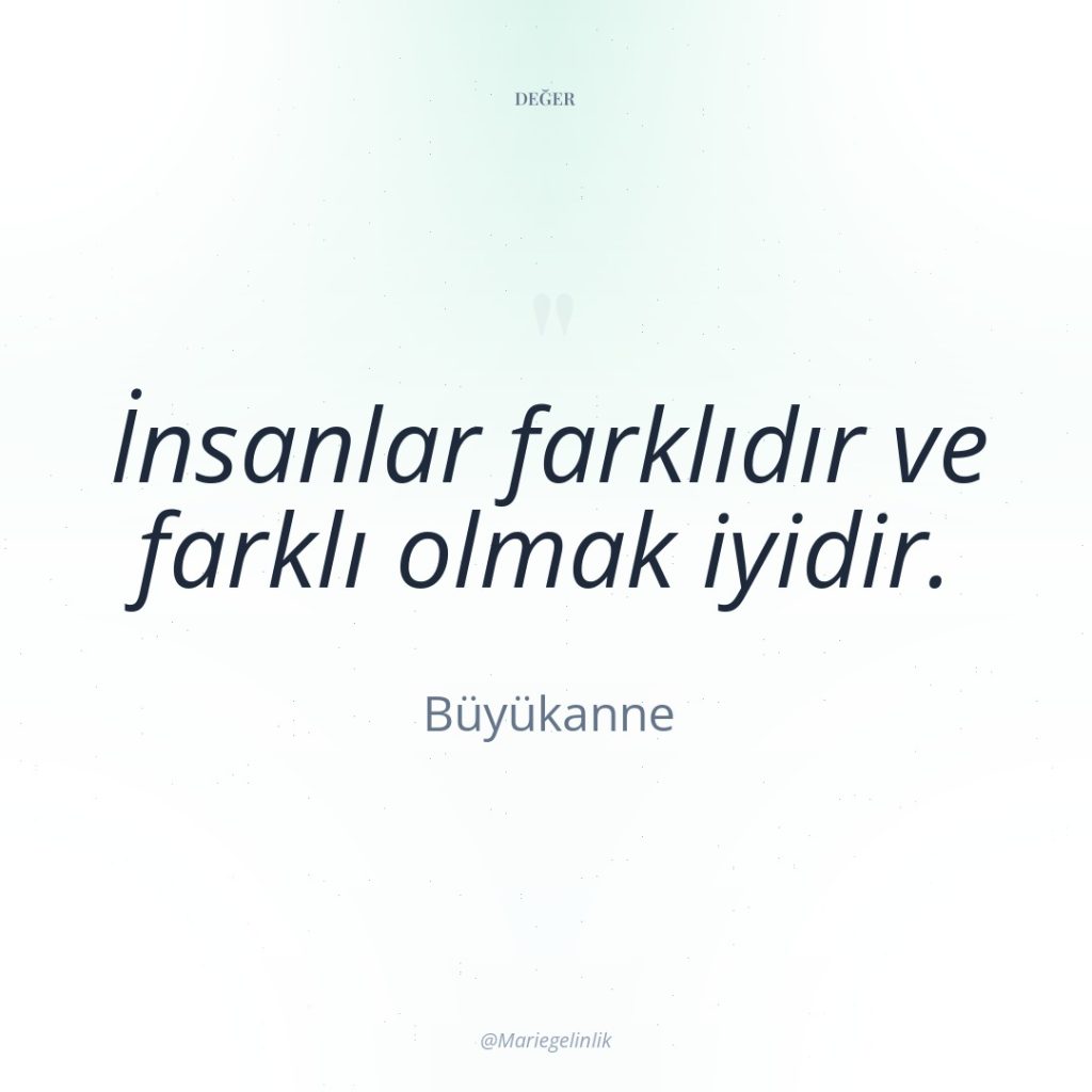 İnsanlar farklıdır ve farklı olmak iyidir.