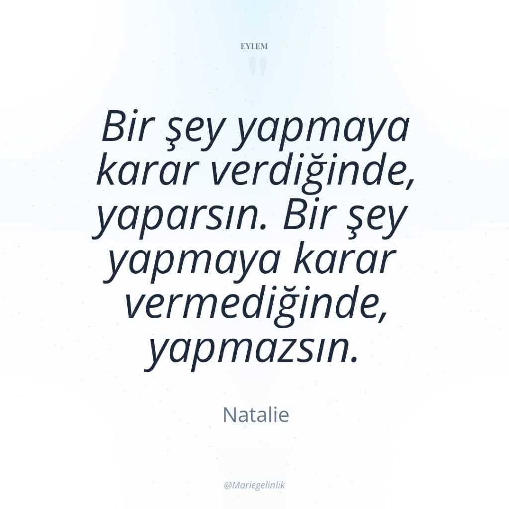 Bir şey yapmaya karar verdiğinde, yaparsın. Bir şey yapmaya karar…