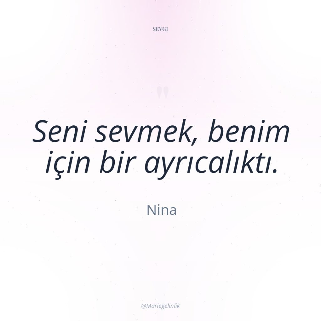 Seni sevmek, benim için bir ayrıcalıktı.