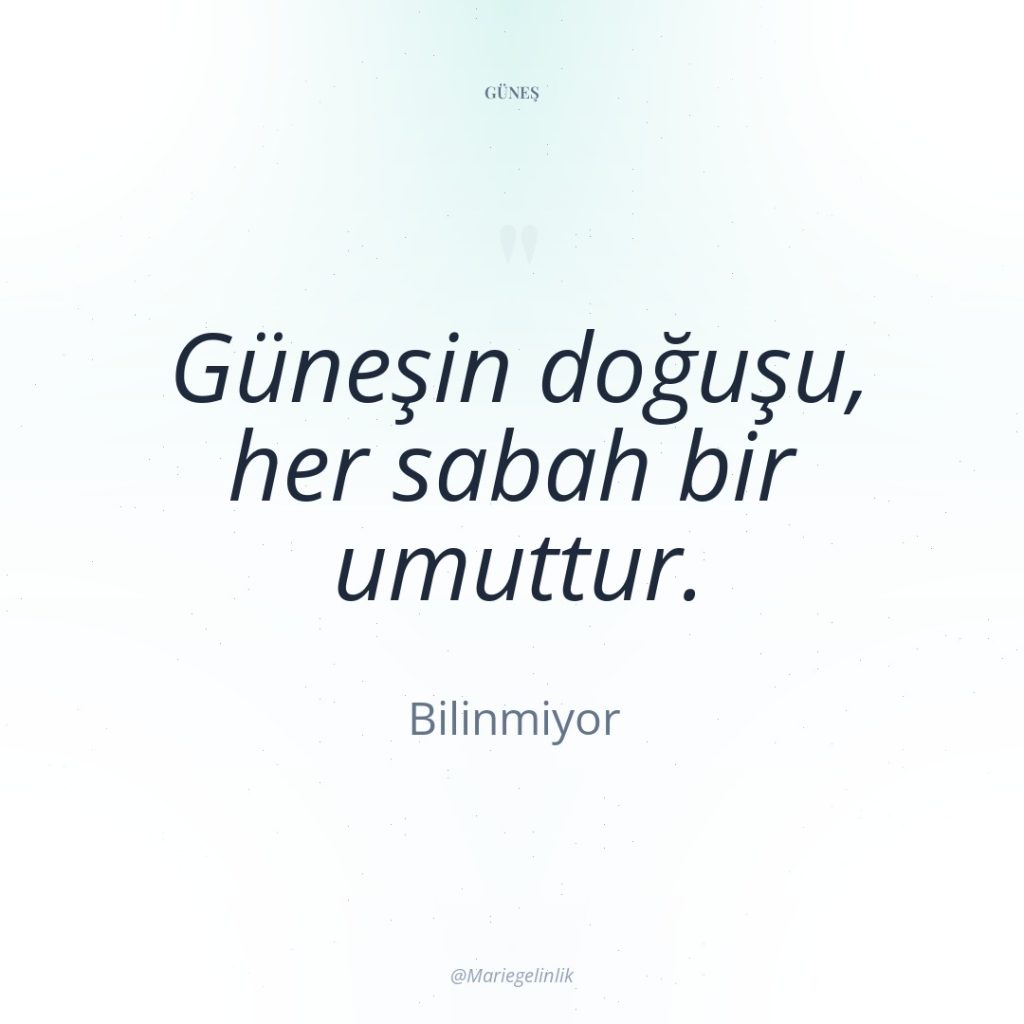 Güneşin doğuşu, her sabah bir umuttur.