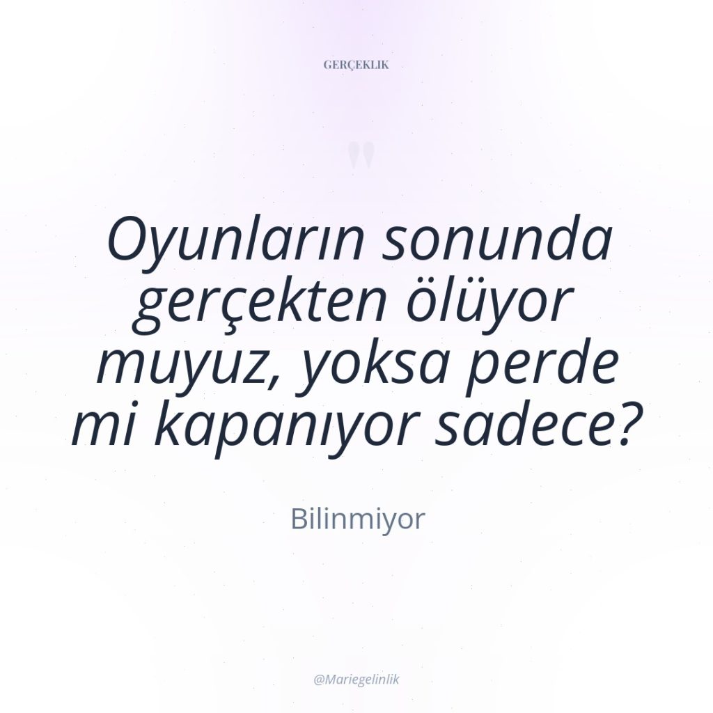 Oyunların sonunda gerçekten ölüyor muyuz, yoksa perde mi kapanıyor sadece?