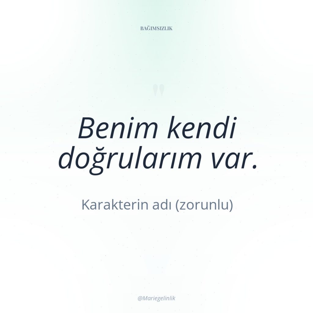 Benim kendi doğrularım var.