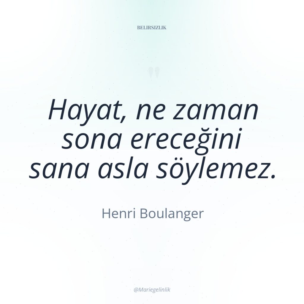 Hayat, ne zaman sona ereceğini sana asla söylemez.