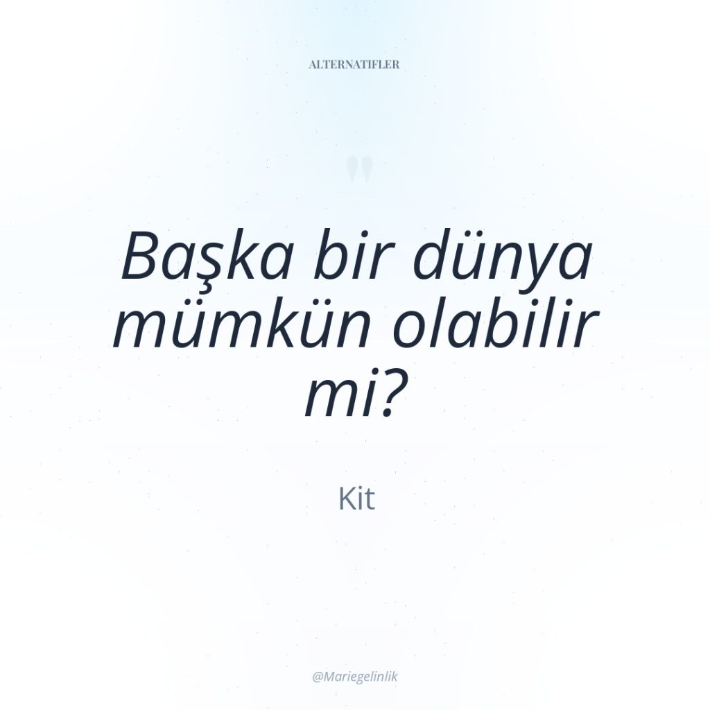 Başka bir dünya mümkün olabilir mi?