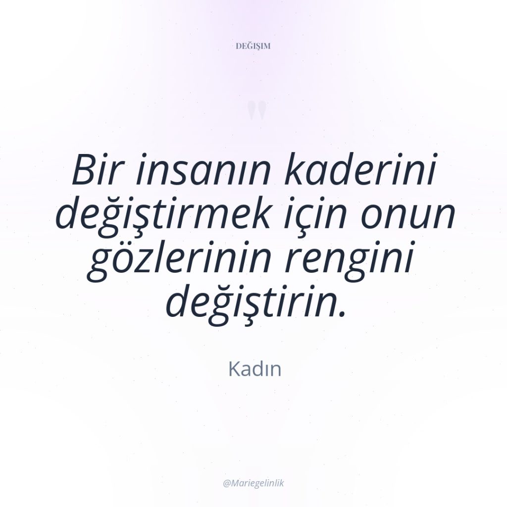 Bir insanın kaderini değiştirmek için onun gözlerinin rengini değiştirin.