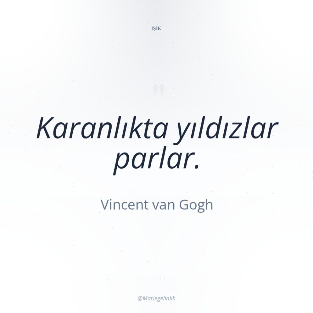 Karanlıkta yıldızlar parlar.