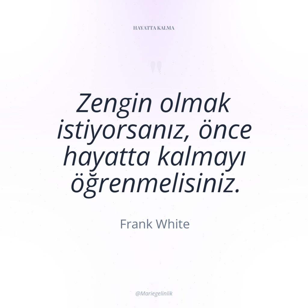 Zengin olmak istiyorsanız, önce hayatta kalmayı öğrenmelisiniz.