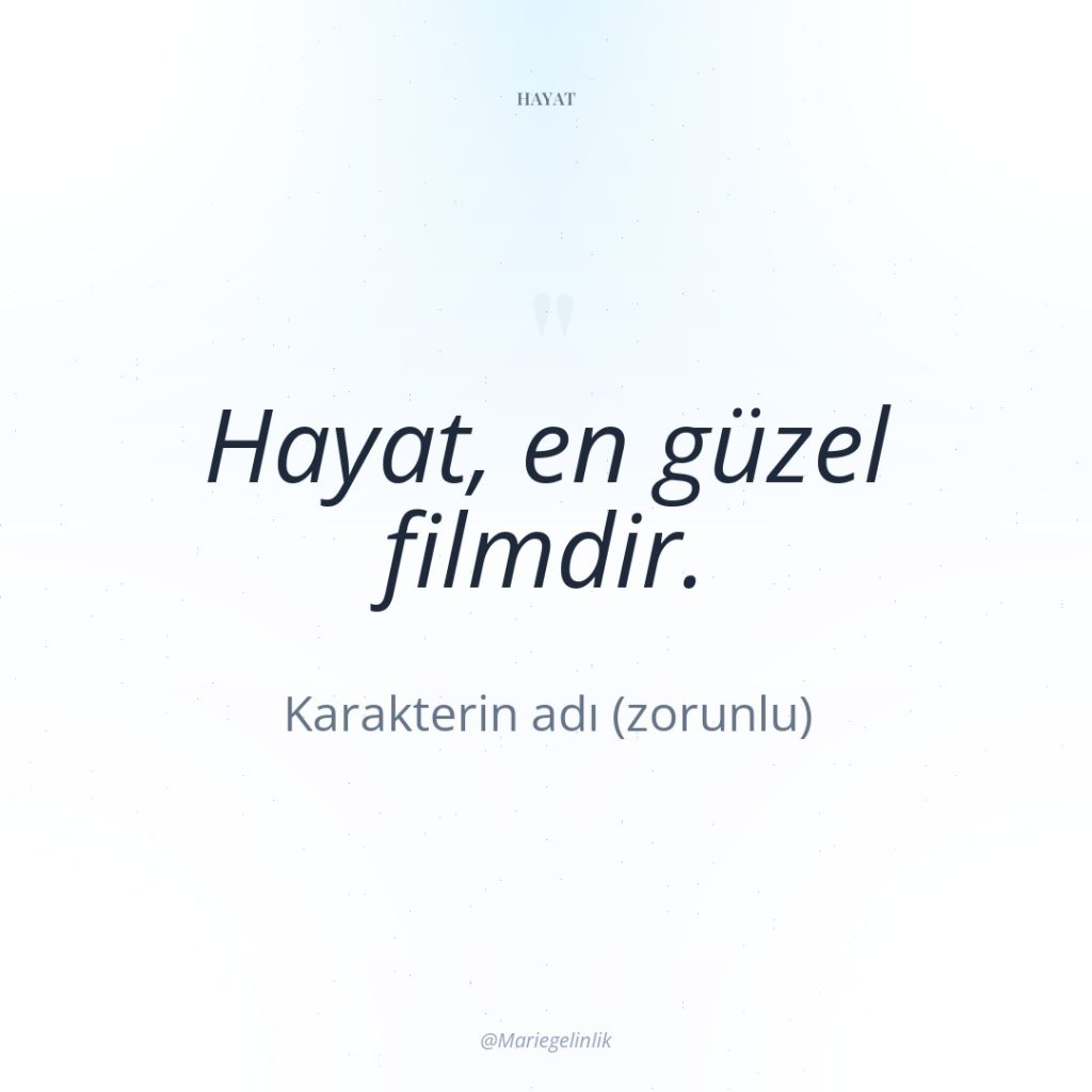 Hayat, en güzel filmdir.