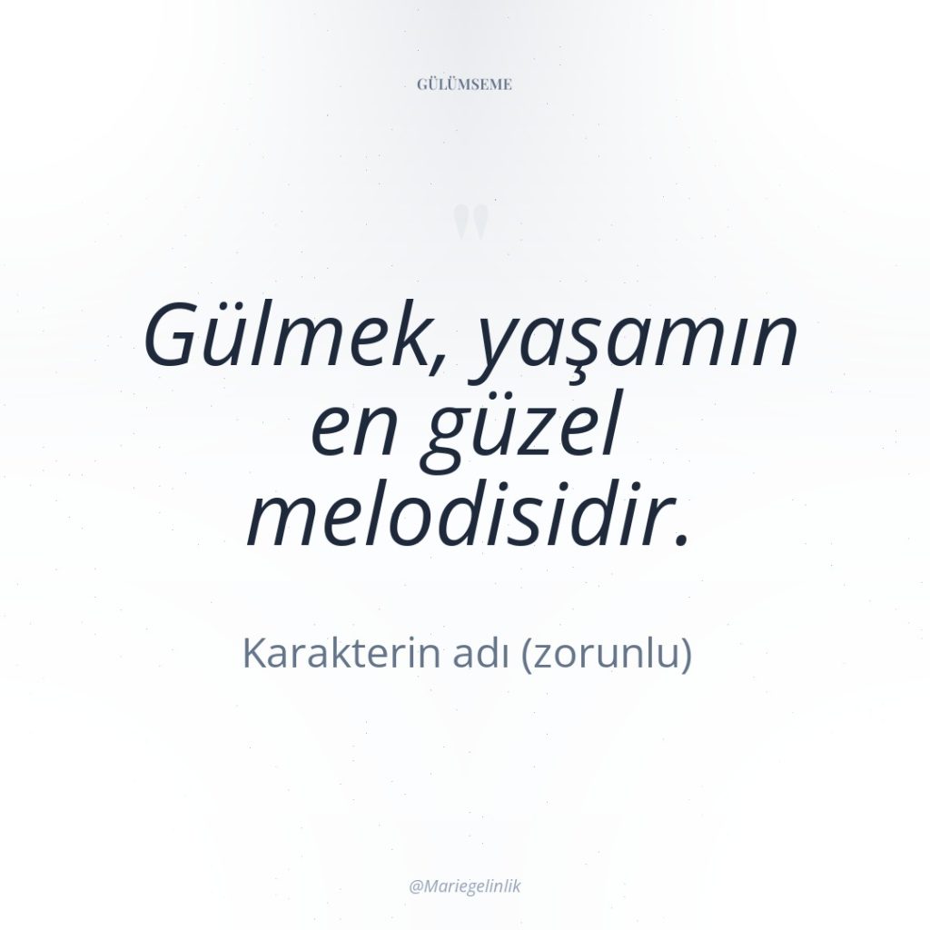 Gülmek, yaşamın en güzel melodisidir.