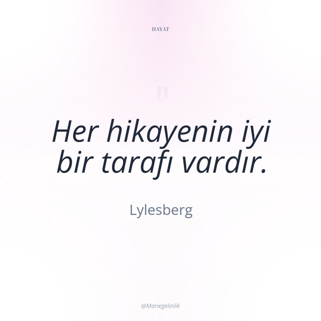 Her hikayenin iyi bir tarafı vardır.