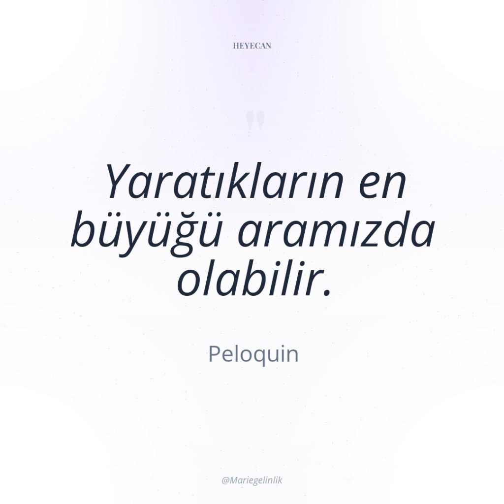 Yaratıkların en büyüğü aramızda olabilir.