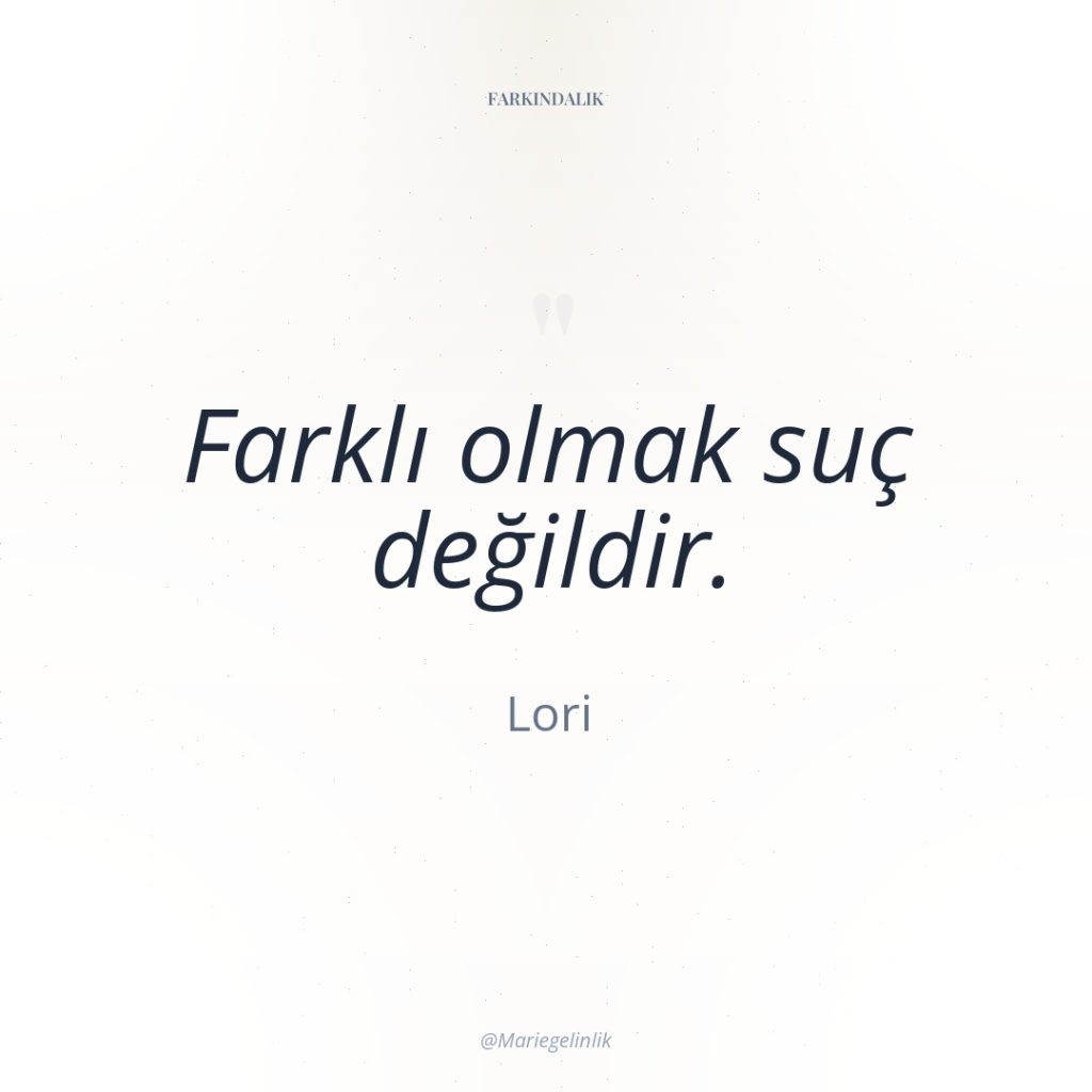 Farklı olmak suç değildir.