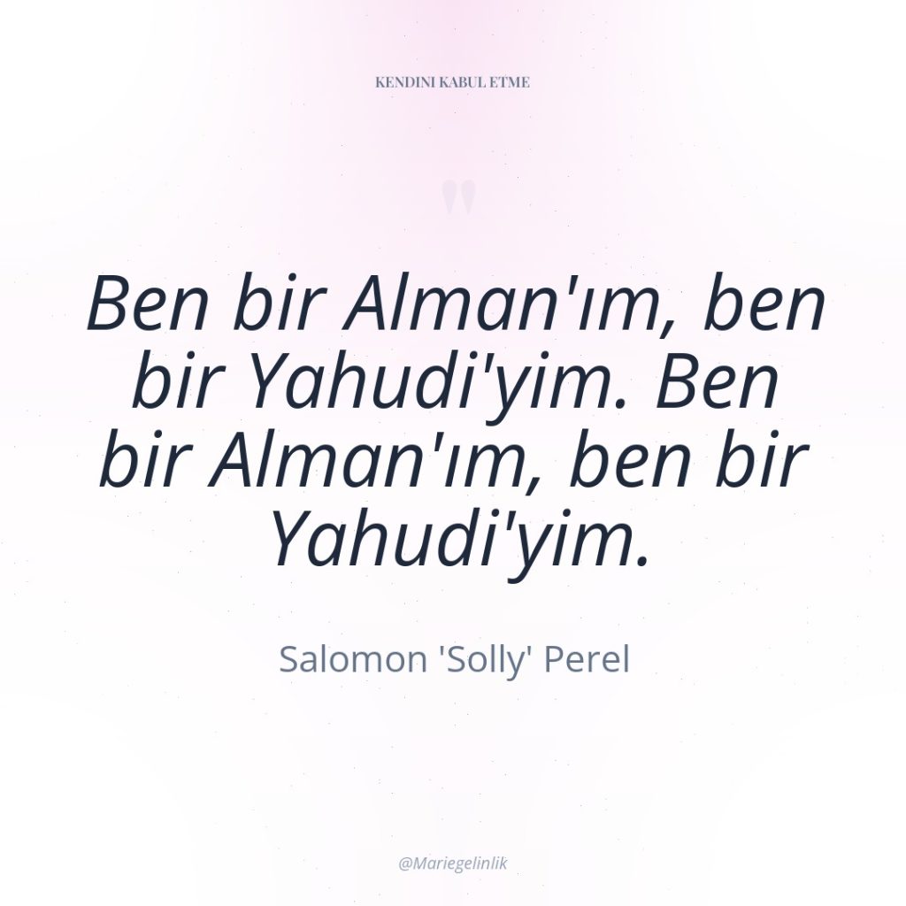 Ben bir Alman’ım, ben bir Yahudi’yim. Ben bir Alman’ım, ben…