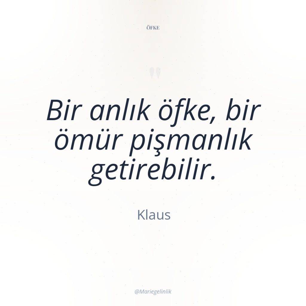 Bir anlık öfke, bir ömür pişmanlık getirebilir.