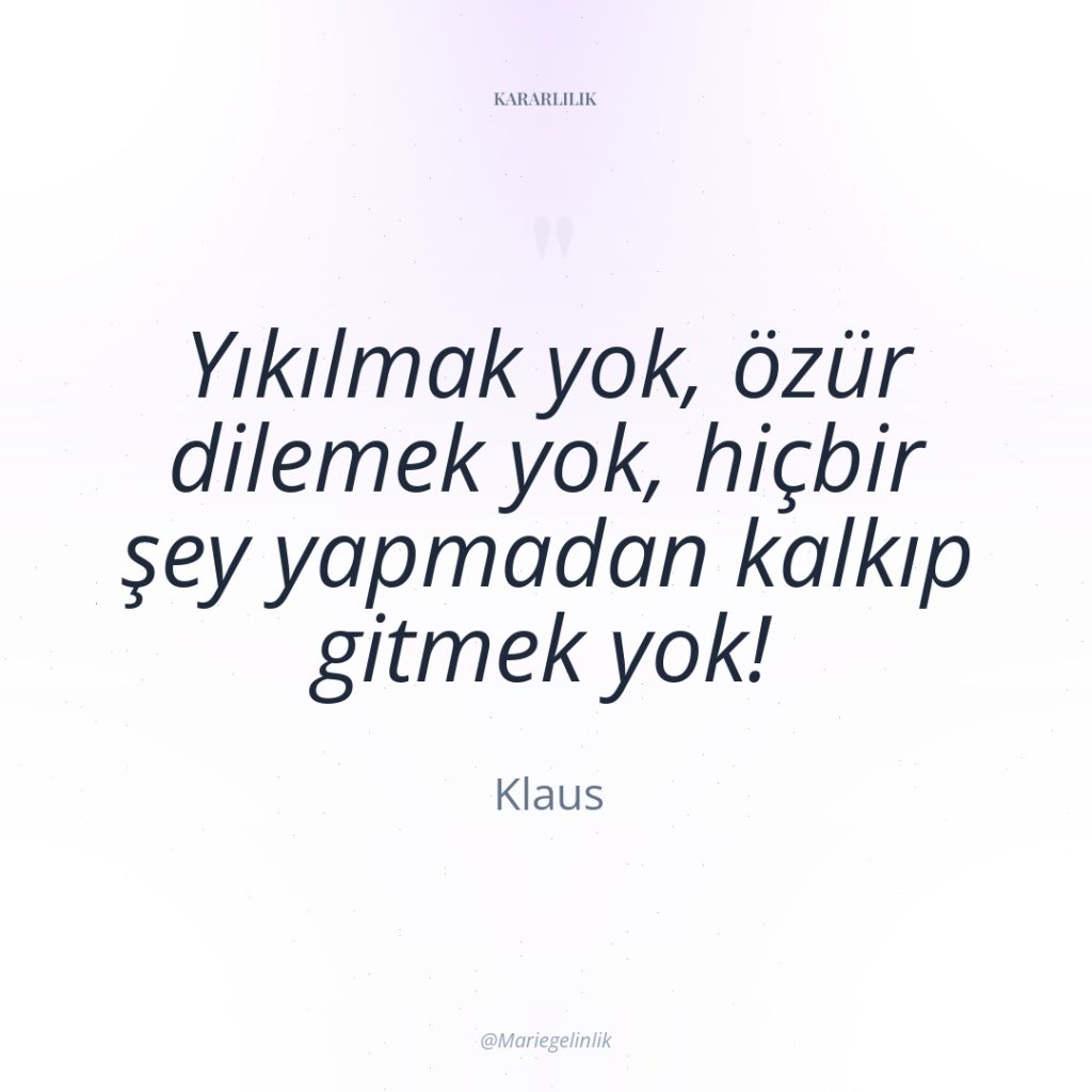 Yıkılmak yok, özür dilemek yok, hiçbir şey yapmadan kalkıp gitmek…