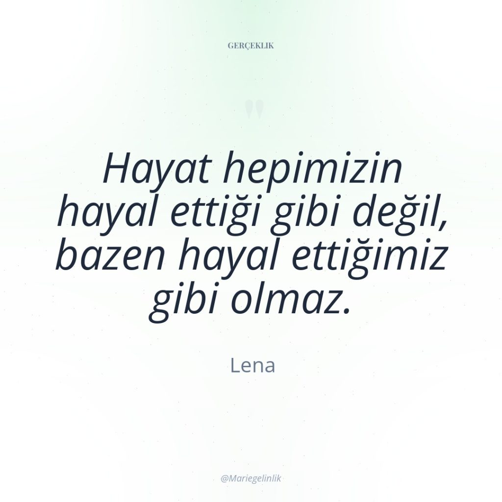 Hayat hepimizin hayal ettiği gibi değil, bazen hayal ettiğimiz gibi…