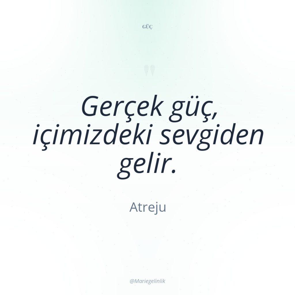 Gerçek güç, içimizdeki sevgiden gelir.