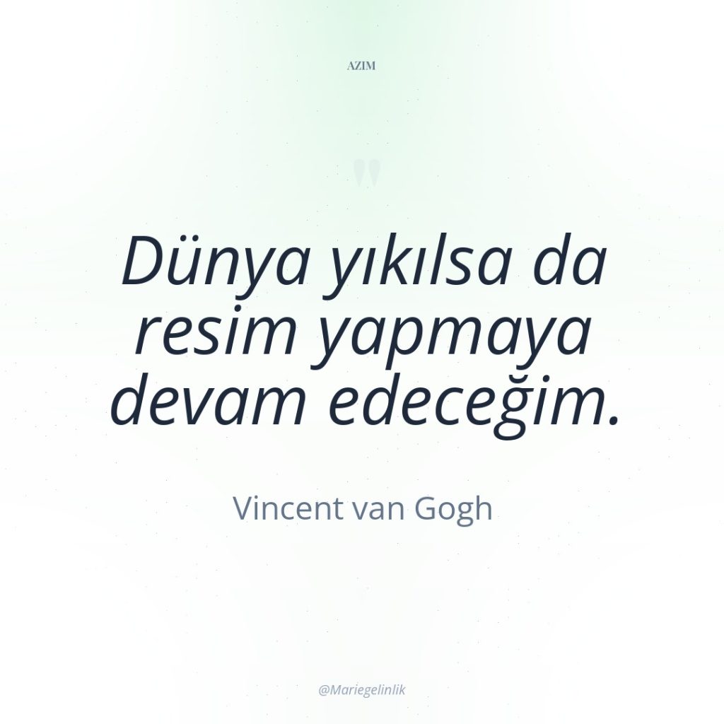 Dünya yıkılsa da resim yapmaya devam edeceğim.