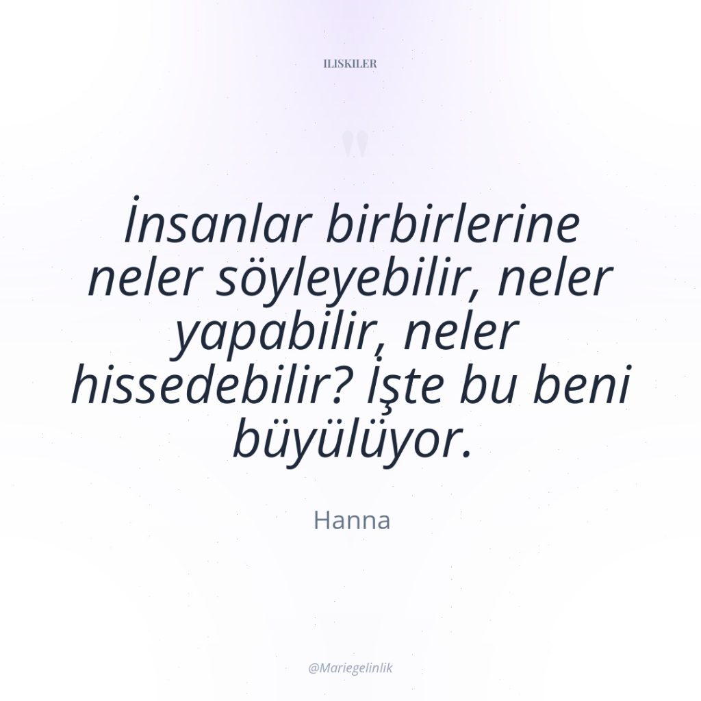 İnsanlar birbirlerine neler söyleyebilir, neler yapabilir, neler hissedebilir? İşte bu…