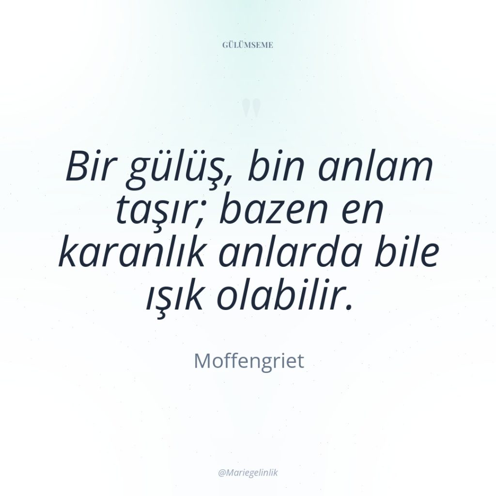 Bir gülüş, bin anlam taşır; bazen en karanlık anlarda bile…