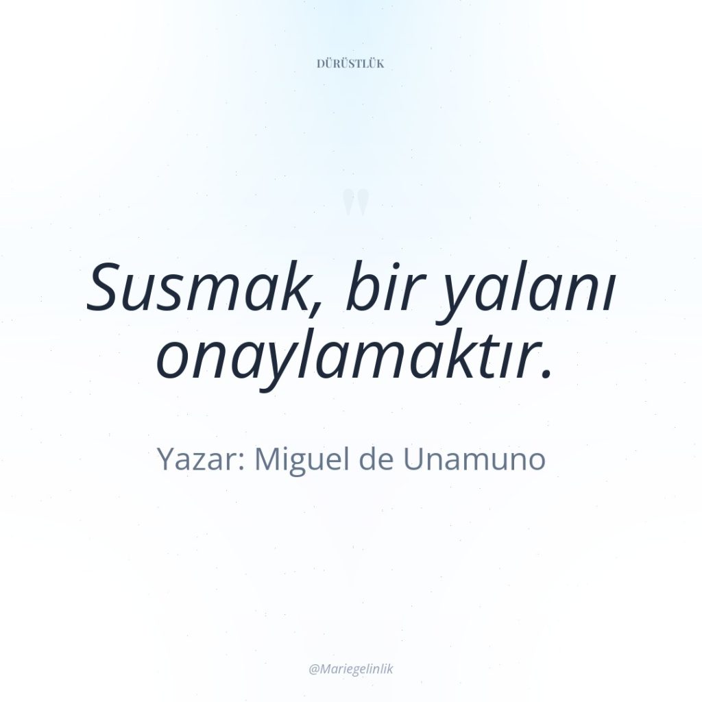 Susmak, bir yalanı onaylamaktır.