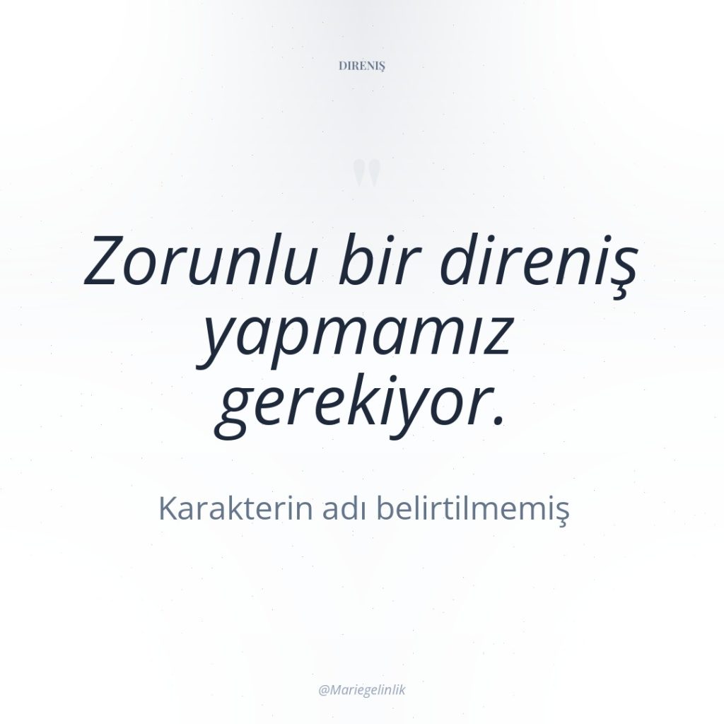 Zorunlu bir direniş yapmamız gerekiyor.