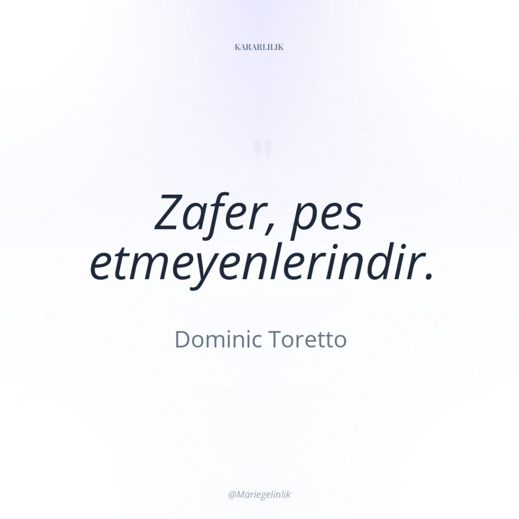 Zafer, pes etmeyenlerindir.