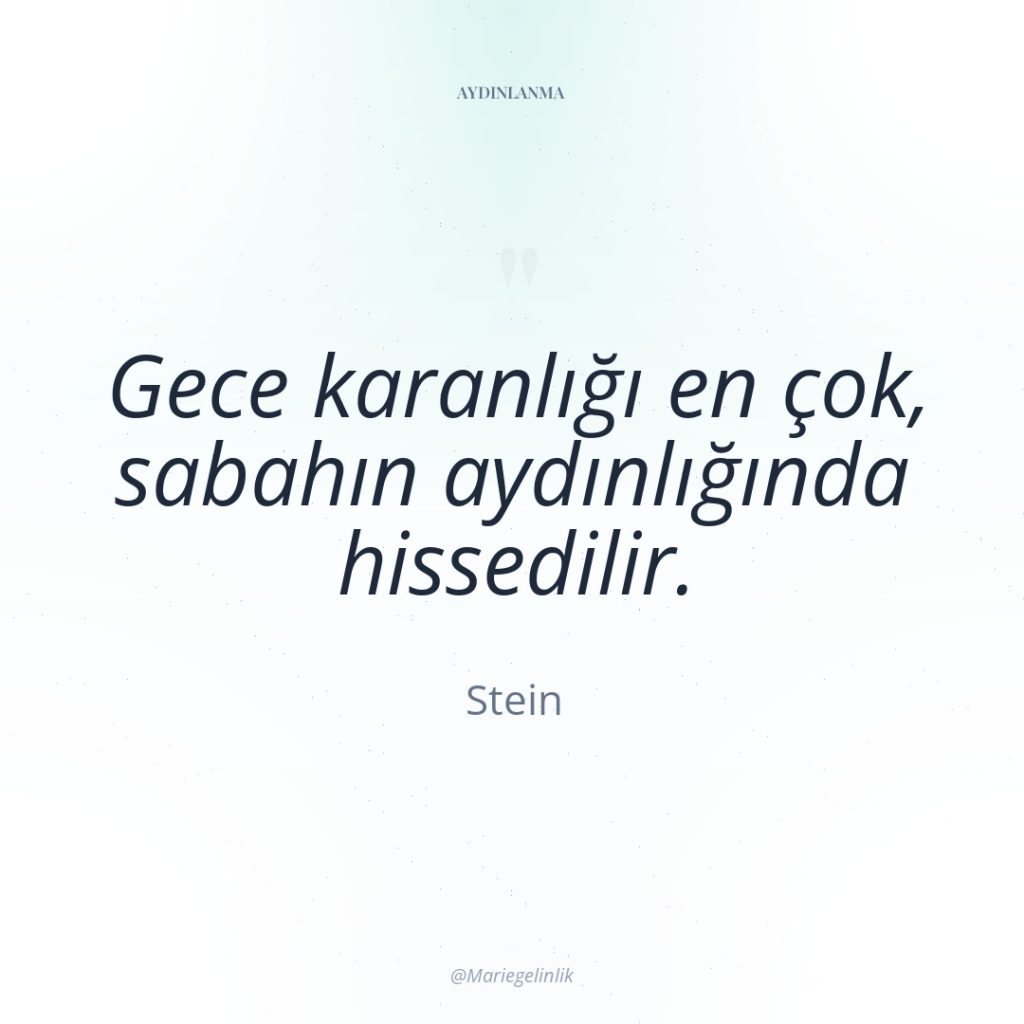 Gece karanlığı en çok, sabahın aydınlığında hissedilir.