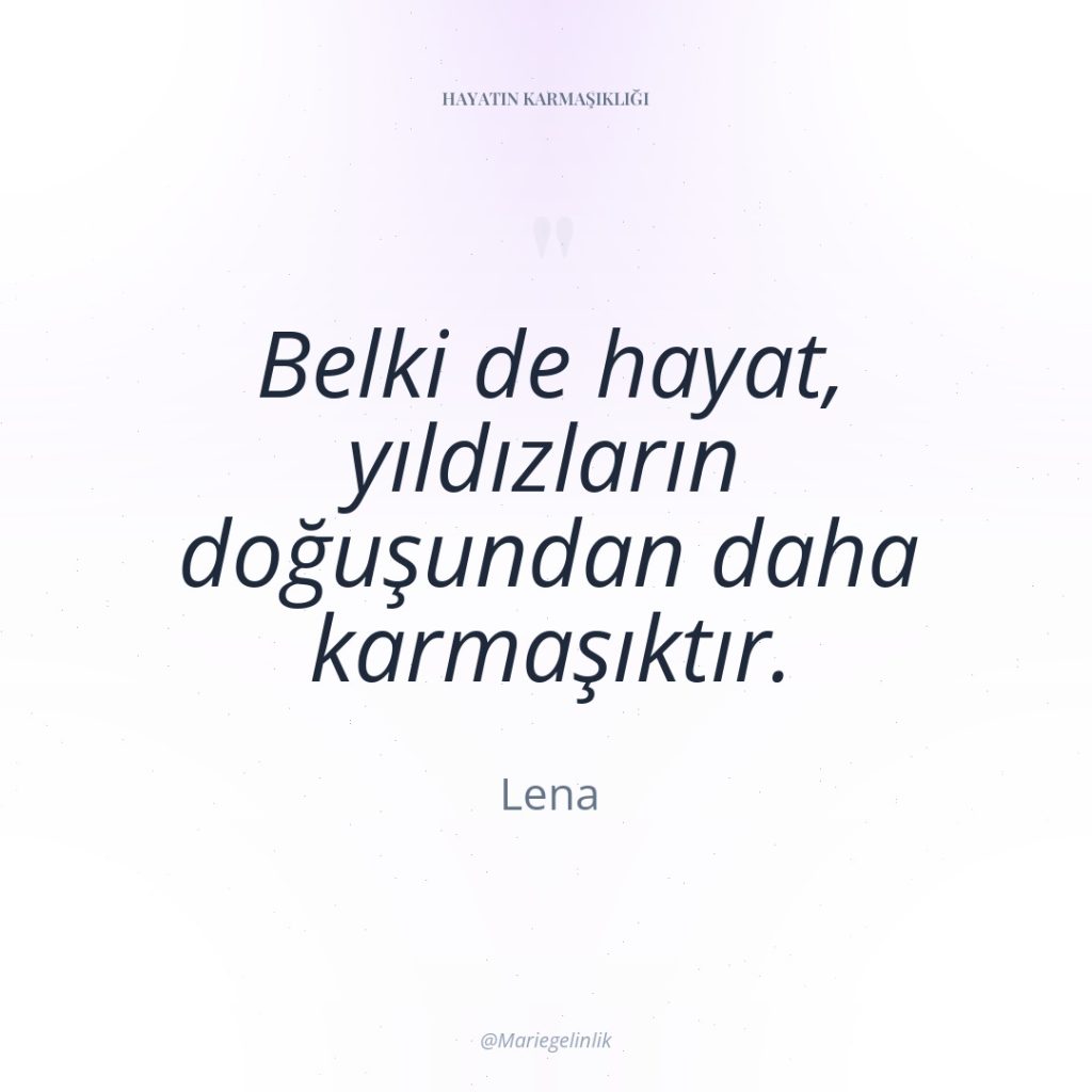 Belki de hayat, yıldızların doğuşundan daha karmaşıktır.