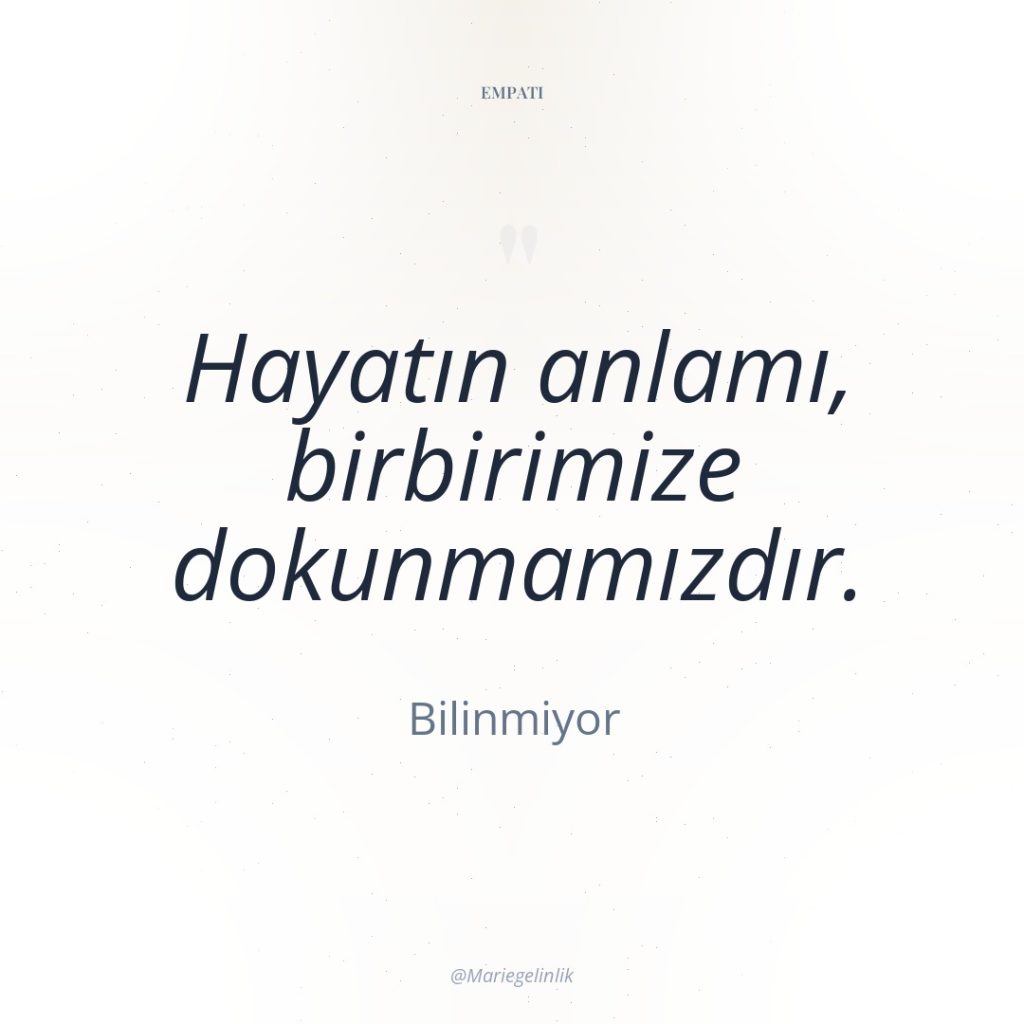 Hayatın anlamı, birbirimize dokunmamızdır.