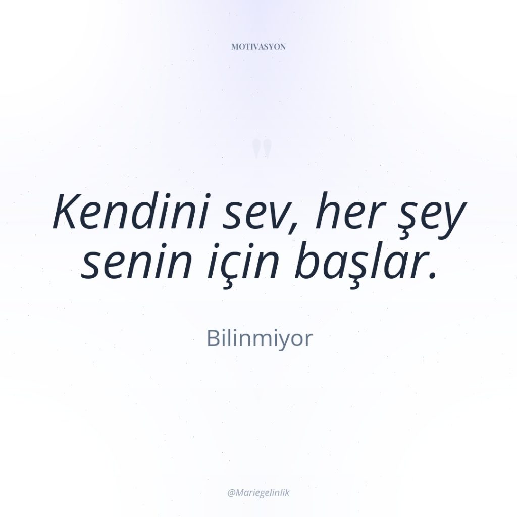 Kendini sev, her şey senin için başlar.
