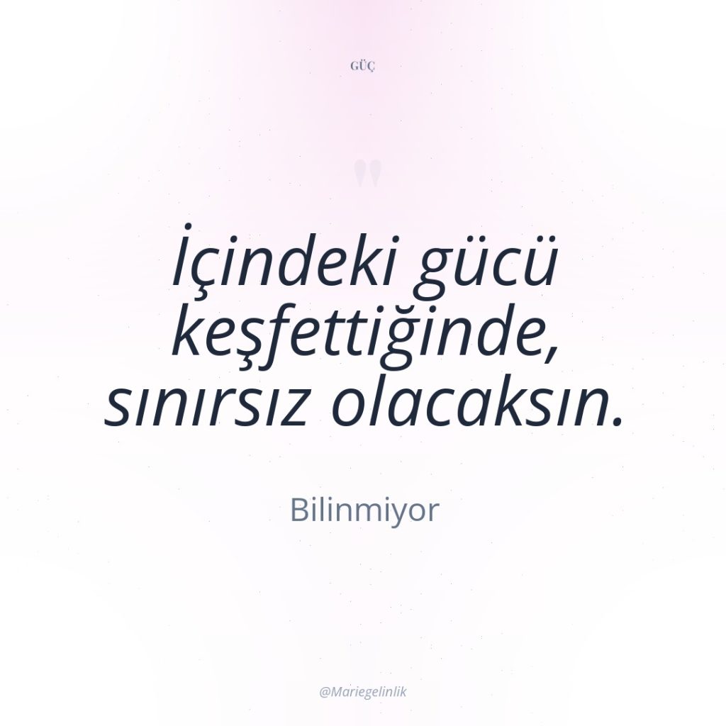İçindeki gücü keşfettiğinde, sınırsız olacaksın.