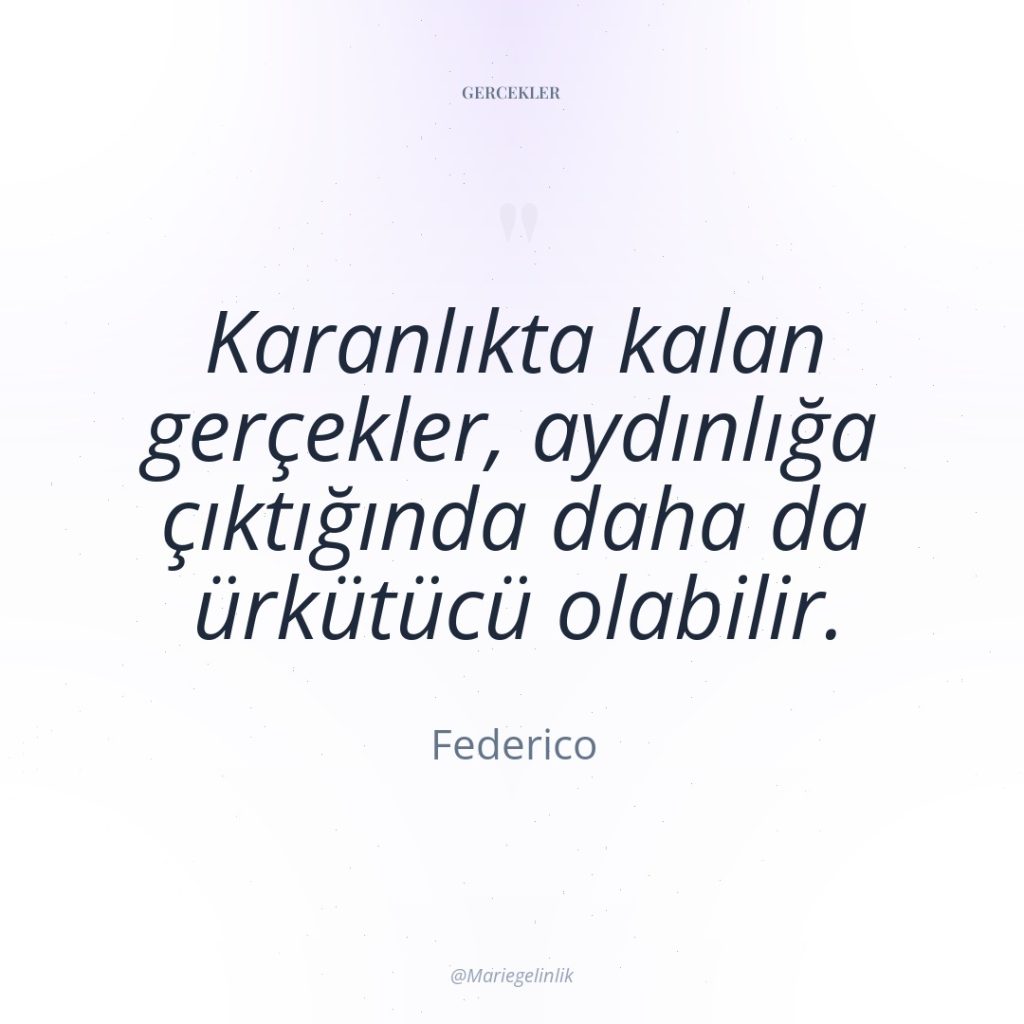 Karanlıkta kalan gerçekler, aydınlığa çıktığında daha da ürkütücü olabilir.