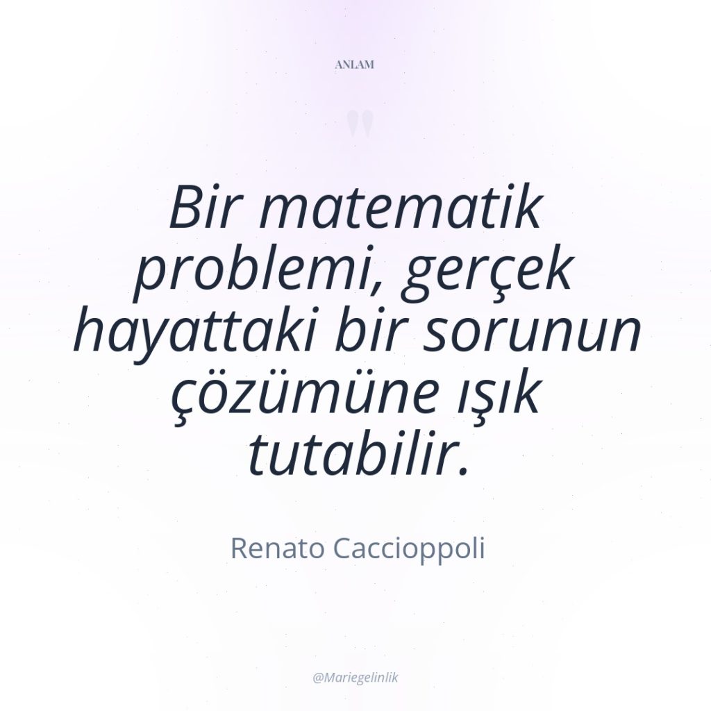 Bir matematik problemi, gerçek hayattaki bir sorunun çözümüne ışık tutabilir.