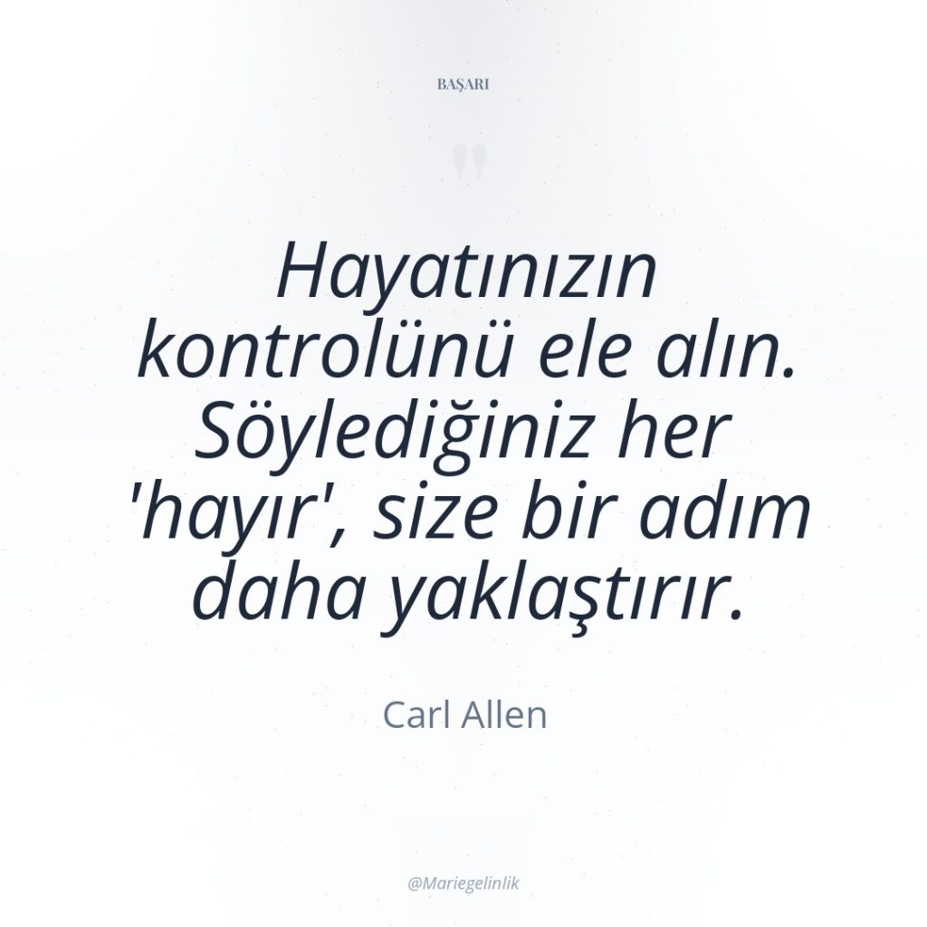 Hayatınızın kontrolünü ele alın. Söylediğiniz her ‘hayır’, size bir adım…