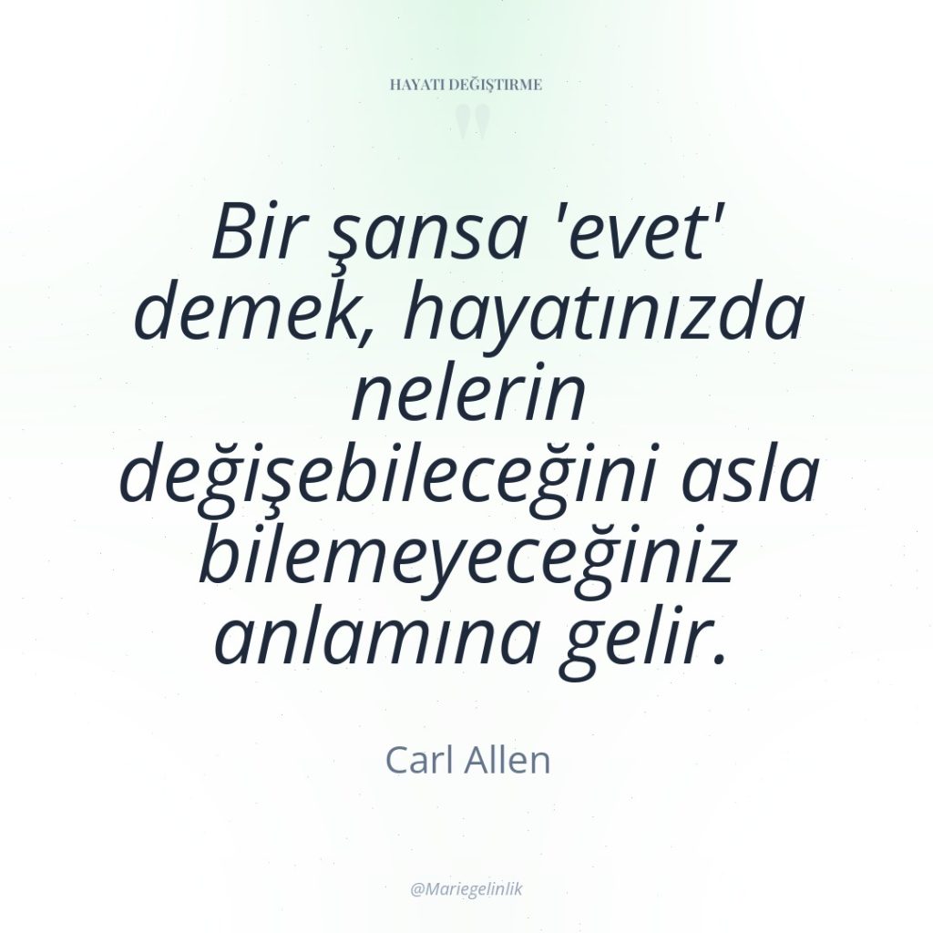 Bir şansa ‘evet’ demek, hayatınızda nelerin değişebileceğini asla bilemeyeceğiniz anlamına…