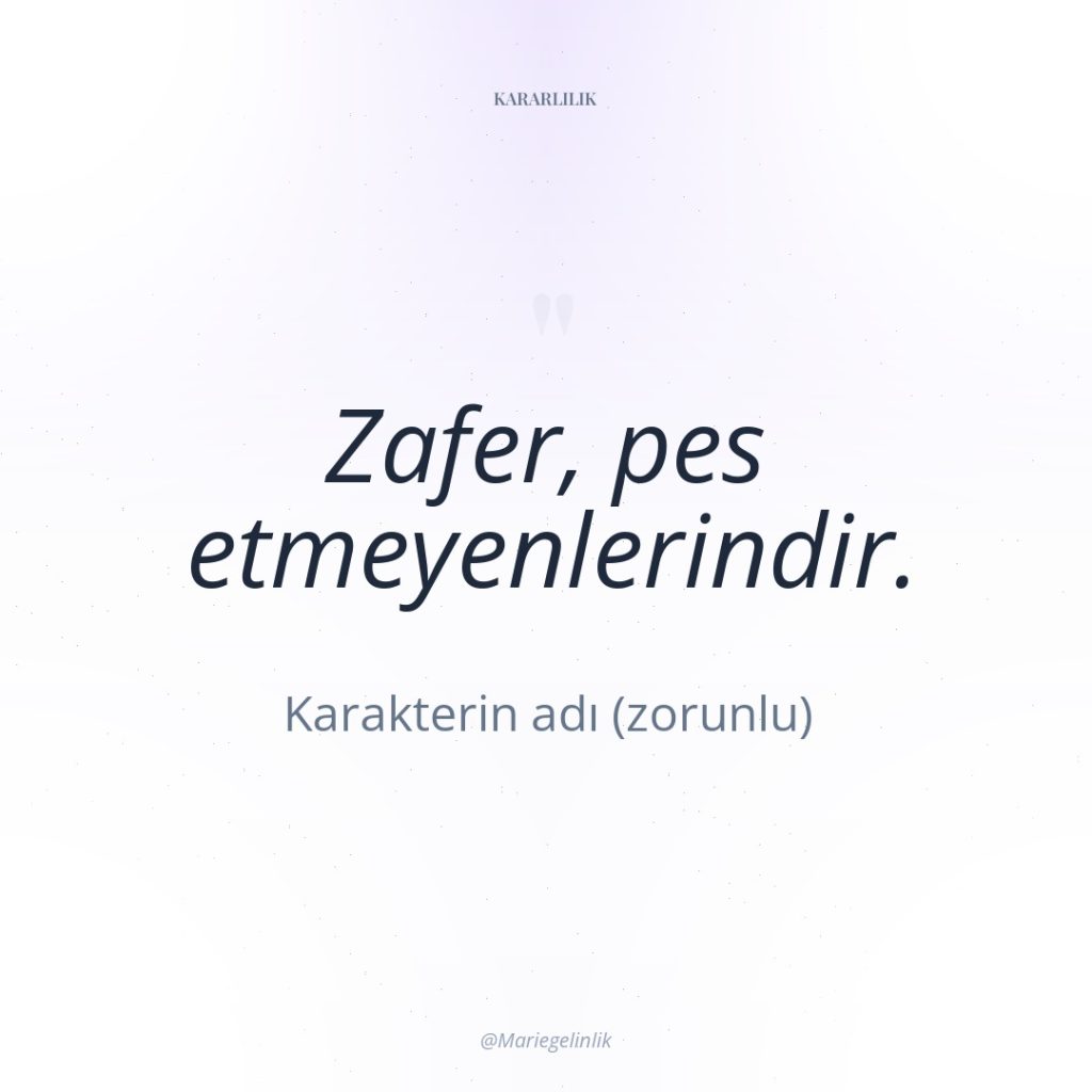 Zafer, pes etmeyenlerindir.