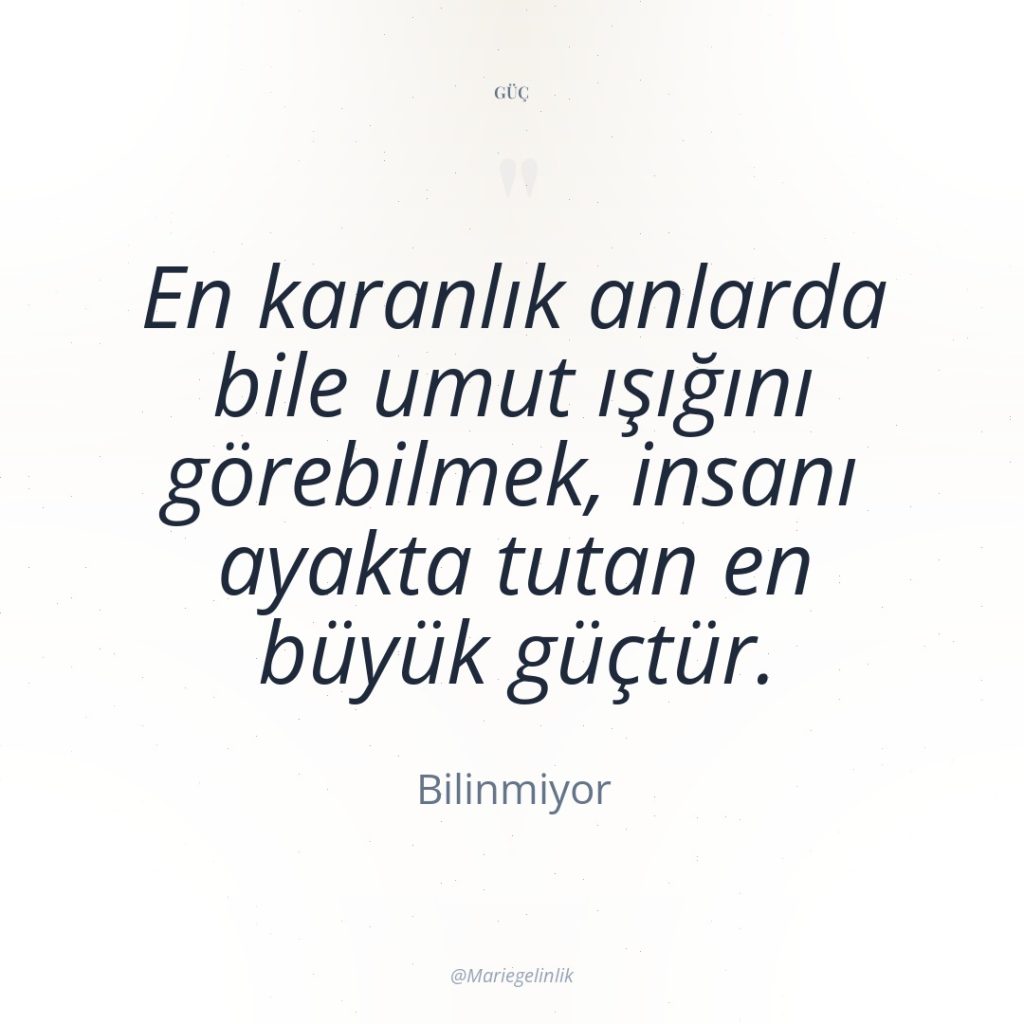 En karanlık anlarda bile umut ışığını görebilmek, insanı ayakta tutan…