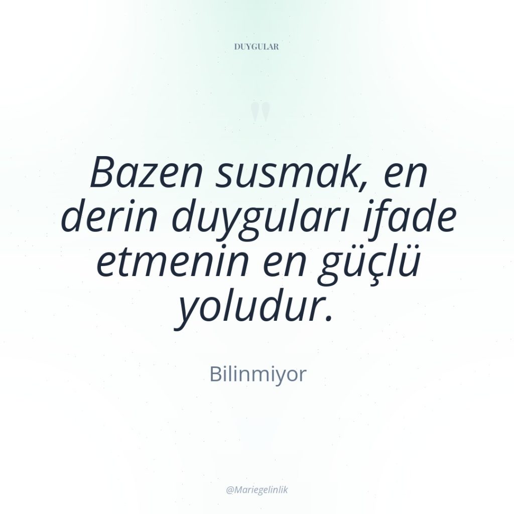 Bazen susmak, en derin duyguları ifade etmenin en güçlü yoludur.