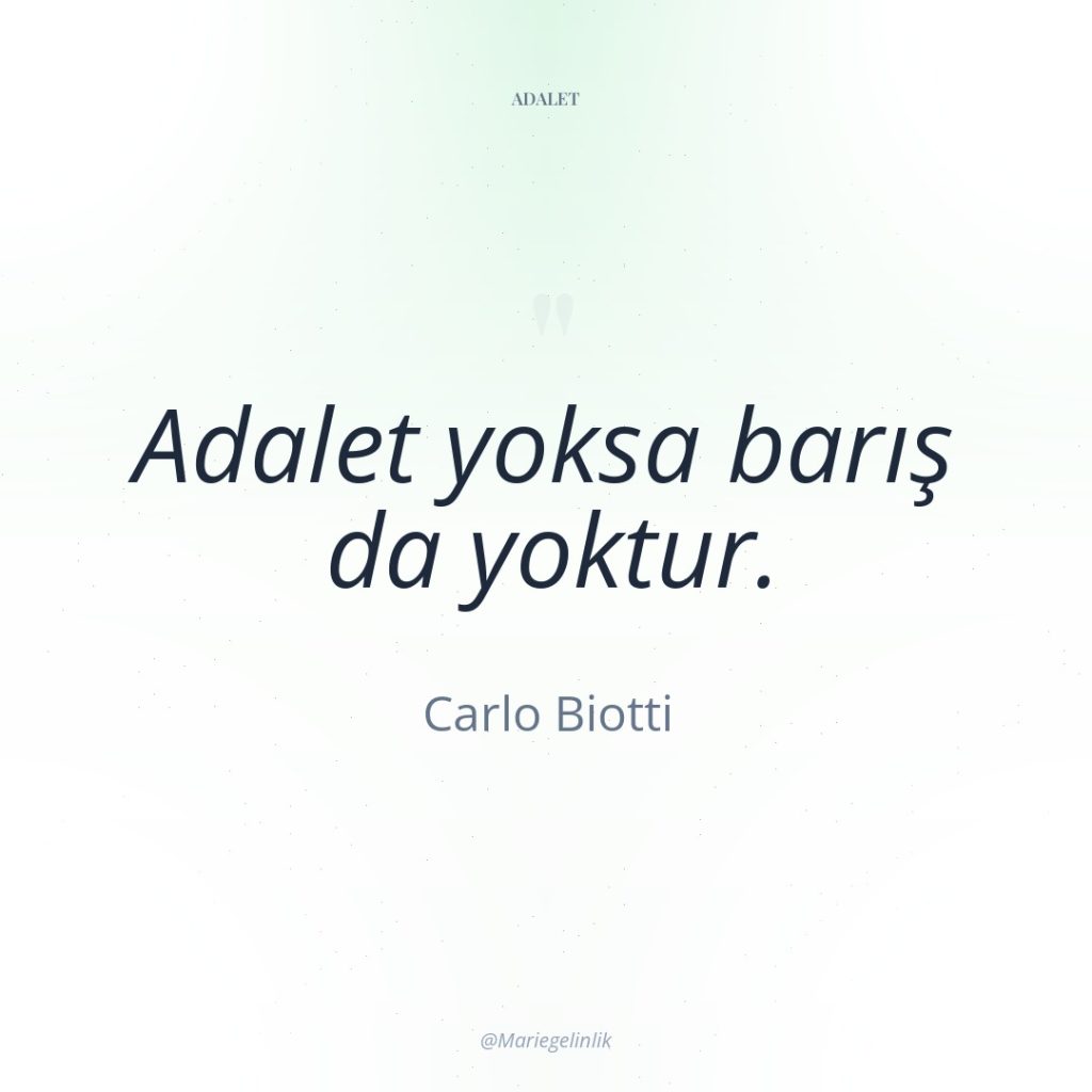 Adalet yoksa barış da yoktur.