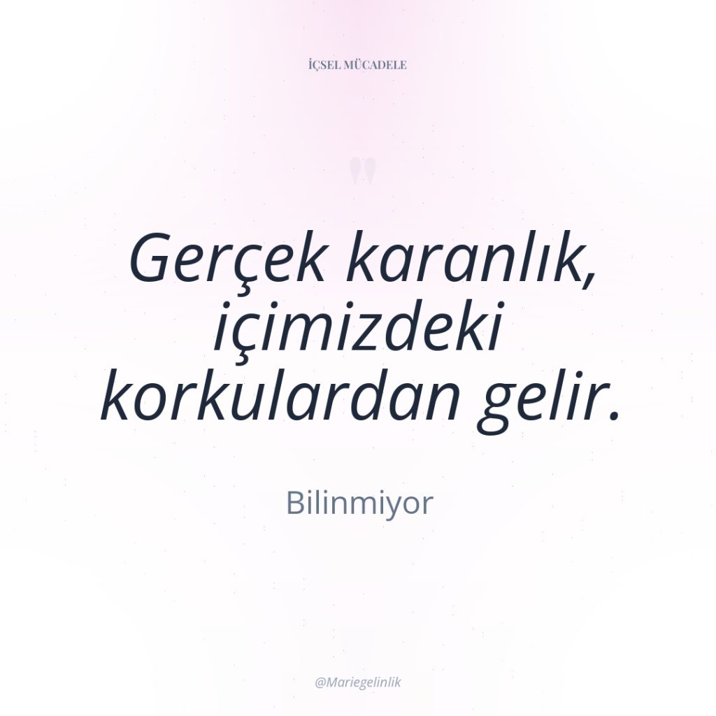 Gerçek karanlık, içimizdeki korkulardan gelir.