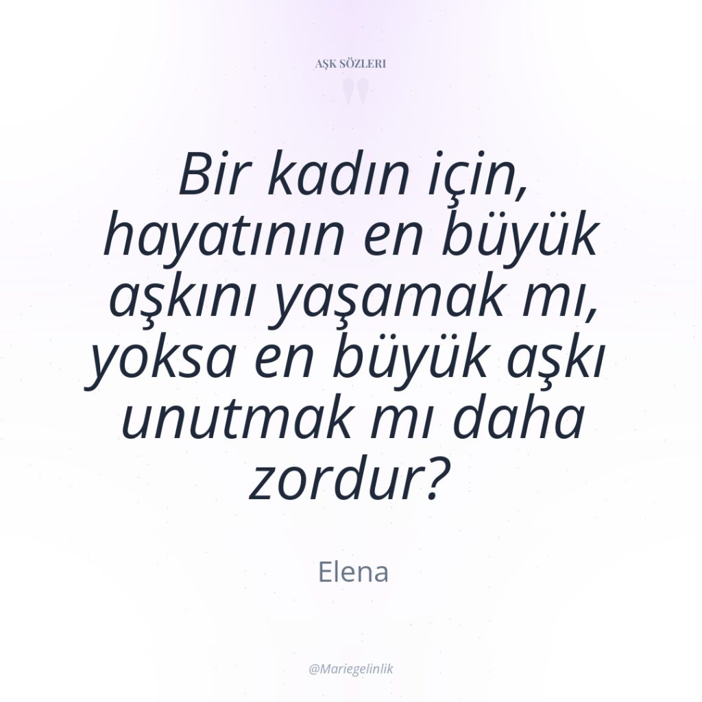 Bir kadın için, hayatının en büyük aşkını yaşamak mı, yoksa…