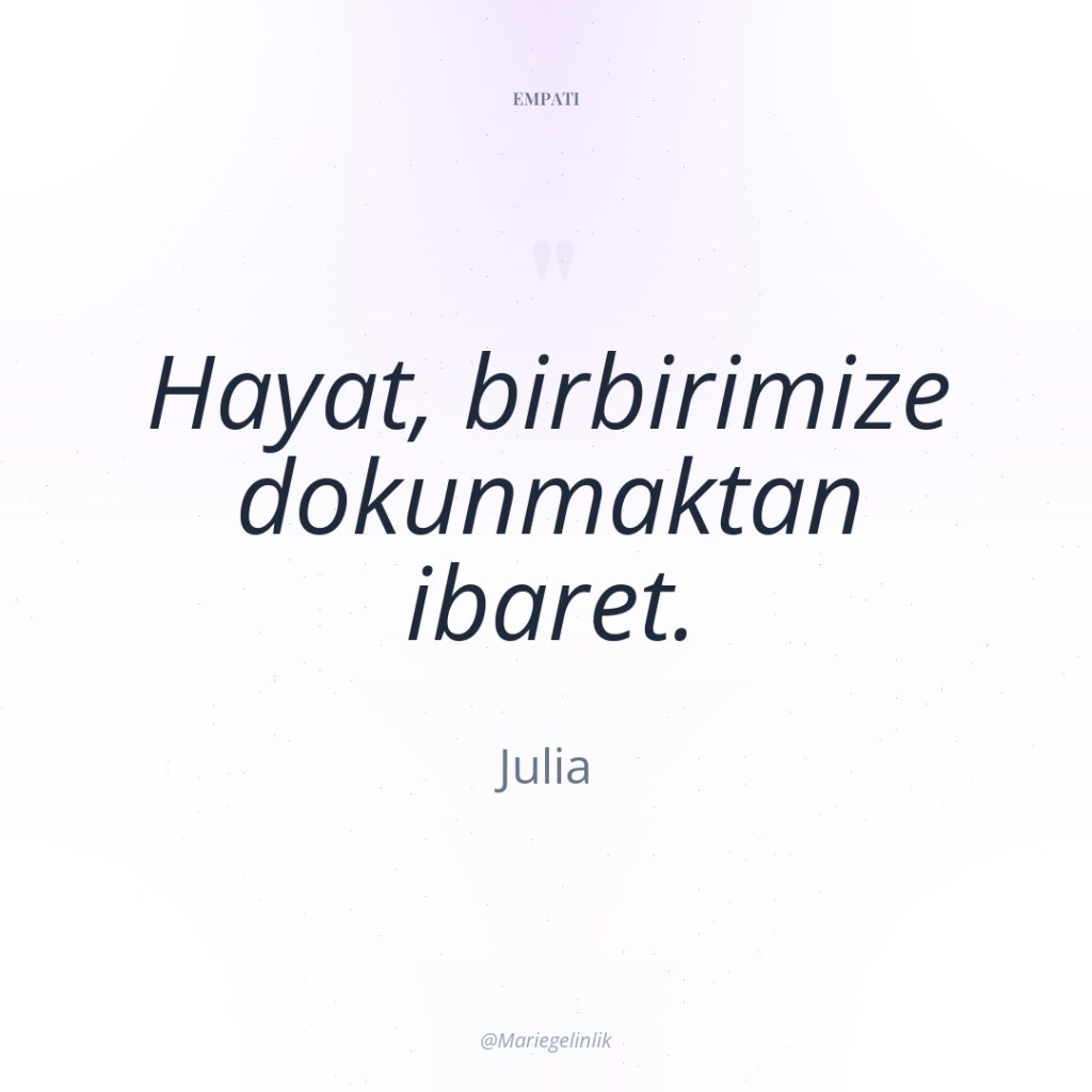 Hayat, birbirimize dokunmaktan ibaret.